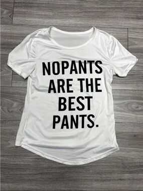White Graphic Tee "NOPANTS ARE THE BEST PANTS."